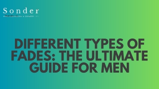 Different Types of Fades: The Ultimate Guide for Men