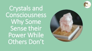 Crystals and Consciousness: Why Some Sense their Power While Others Don’t