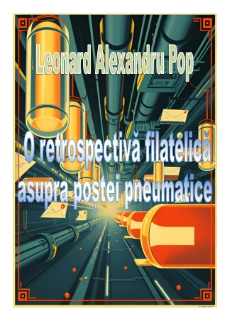 O retrospectivă filatelică asupra poștei pneumatice