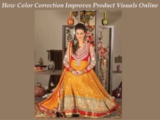Color Correction Enhances Your Products Online Appeal