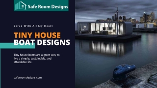 Tiny House Boat Designs for Sale | Safe Room Designs