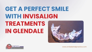 Get a Perfect Smile with Invisalign Treatments in Glendale