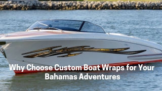 Why Choose Custom Boat Wraps for Your Bahamas Adventures