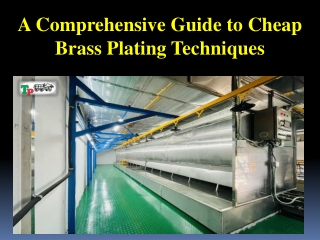 A Comprehensive Guide to Cheap Brass Plating Techniques