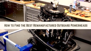How to Find the Best Remanufactured Outboard Powerheads