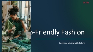 Eco-Friendly Fashion: Designing a Sustainable Future