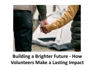 Building a Brighter Future - How Volunteers Make a Lasting Impact