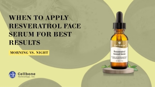 When to Apply Resveratrol Face Serum for Best Results Morning vs. Night