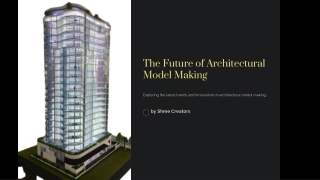 The Future of Architectural Model Making Trends and Innovations