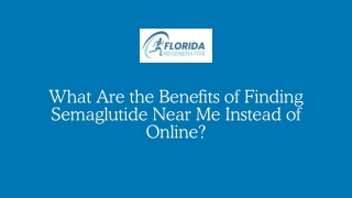 What Are the Benefits of Finding Semaglutide Near Me Instead of Online?