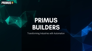 Primus Builders: Your Trusted Industrial Automation Company for Smarter Solution