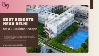 Discover the Best Resorts Near Delhi for a Luxurious Escape