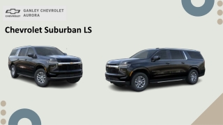 New 2025 Chevrolet Suburban For Sale at Ganley Chevrolet of Aurora |