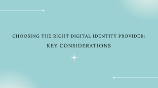 Choosing the Right Digital Identity Provider  Key Considerations