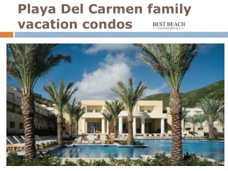 Playa Del Carmen family vacation condos
