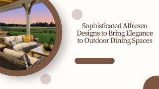 Sophisticated Alfresco Designs to Bring Elegance to Outdoor Dining Spaces