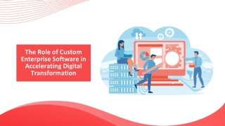 The Role of Custom Enterprise Software in Accelerating Digital Transformation