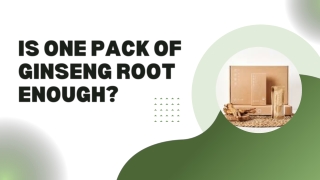 Is One Pack of ginseng root Enough?