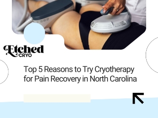 Top 5 Reasons to Try Cryotherapy for Pain Recovery in North Carolina