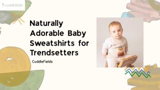 Naturally Adorable Baby Sweatshirts for Trendsetters
