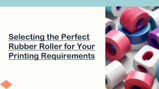 Selecting the Perfect Rubber Roller for Your Printing Requirements