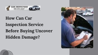 How Can Car Inspection Service Before Buying Uncover Hidden Damage?