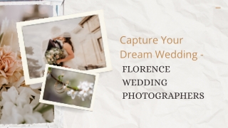 Capture Your Dream Wedding - Florence Wedding Photographers