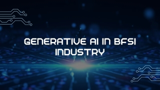 GENERATIVE AI IN BFSI INDUSTRY