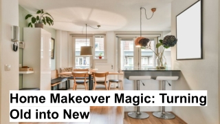 Home Makeover Magic_ Turning Old into New