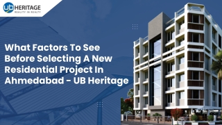 What Factors To See Before Selecting A New Residential Project In Ahmedabad - UB Heritage