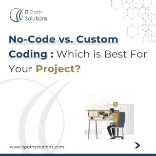 No-Code vs. Custom Coding: Which is Best for Your Project?