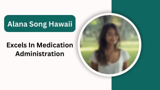 Alana Song Hawaii - Excels In Medication Administration