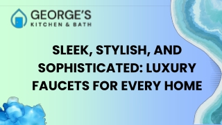 Sleek, Stylish, and Sophisticated Luxury Faucets for Every Home