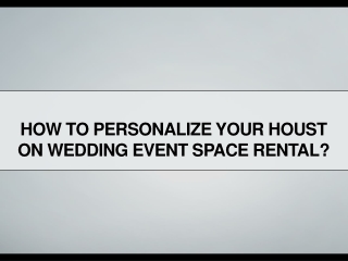 How to Personalize Your Houston Wedding Event Space Rental