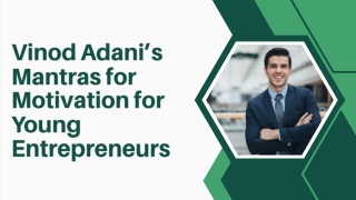 Vinod Adani’s Mantras for Motivation for Young Entrepreneurs