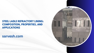 Steel Ladle Refractory Lining: Composition, Properties, and Applications