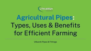 Agricultural Pipes: Types, Uses & Benefits for Efficient Farming