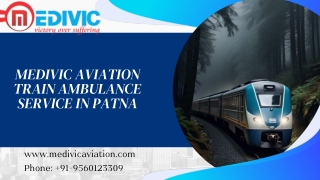 Use the most Trusted Medivic Aviation Train Ambulance Service in Patna and Ranchi at the lowest fee