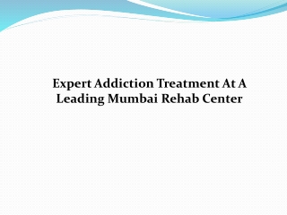 Expert Addiction Treatment At A Leading Mumbai Rehab Center