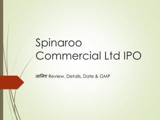 Spinaroo Commercial Ltd IPO: जानिए Review, Details, Date & GMP