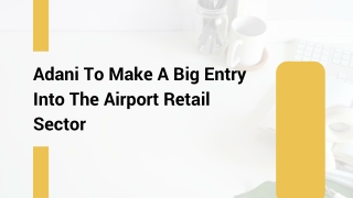 Adani To Make A Big Entry Into The Airport Retail Sector