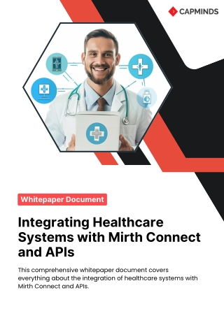 CapMinds WhitePaper Document (2) Topic Integrating Healthcare Systems with Mirth Connect and APIs A Comprehensive Guide