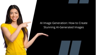AI Image Generation: How to Create Stunning AI-Generated Images