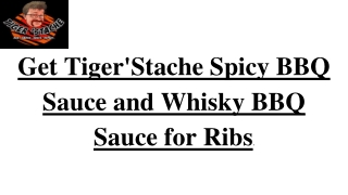 Tiger'Stache Spicy BBQ Sauce and Whisky BBQ Sauce
