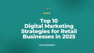 Top 10 Digital Marketing Strategies for Retail Businesses in 2025