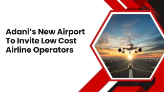 Adani’s New Airport To Invite Low Cost Airline Operators