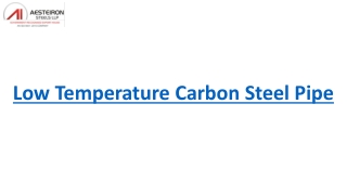 Low Temperature Carbon Steel Pipe