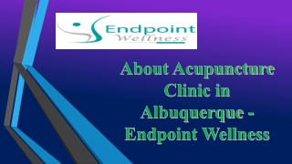 About Acupuncture Clinic in Albuquerque - Endpoint Wellness