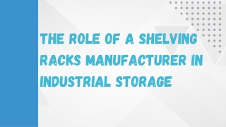 The Role of a Shelving Racks Manufacturer in Industrial Storage
