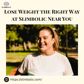 Lose Weight the Right Way at Slimbolic Near You